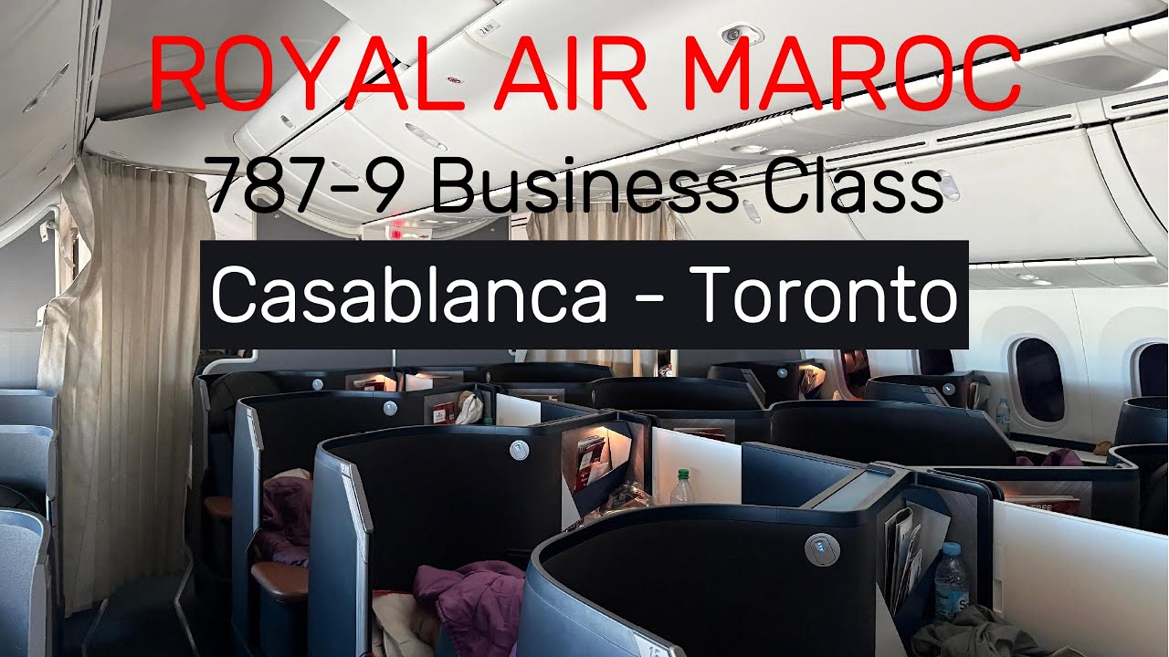 Royal Air Maroc New Business Class In Latest 787-9:  Casablanca 🇲🇦 - Toronto 🇨🇦