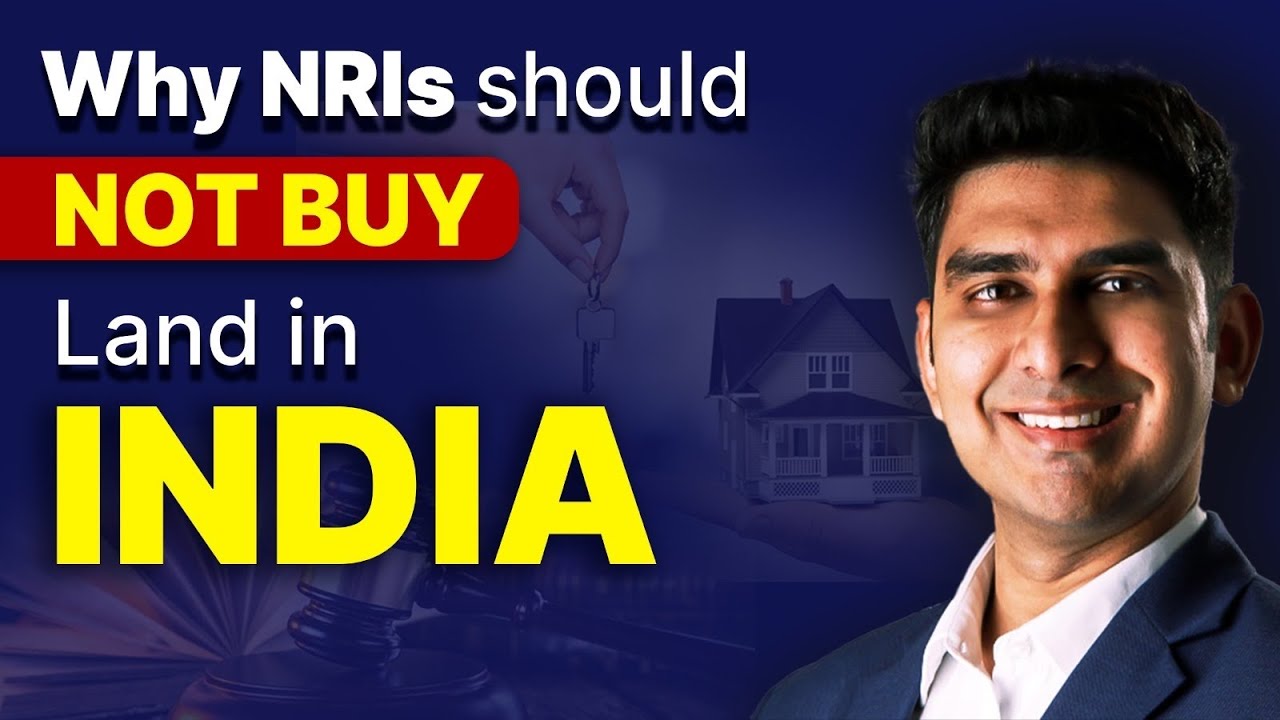 Why NRIs should NOT buy land in India