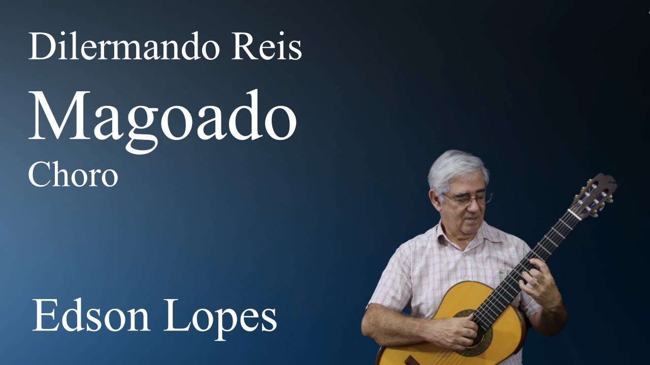 Magoado (Choro) by Dilermando Reis, performed by Edson Lopes