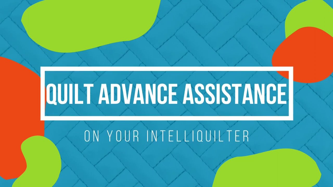 Quilt Advance Assistance
