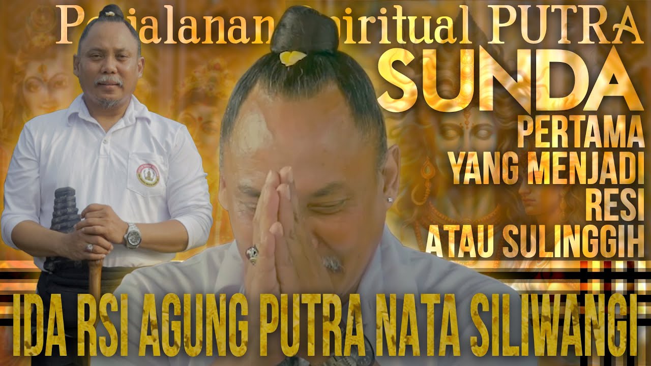 IDA RSI AGUNG PUTRA NATA SILIWANGI - Perjalanan Putra Sunda pertama yang menjadi Resi atau Sulinggih