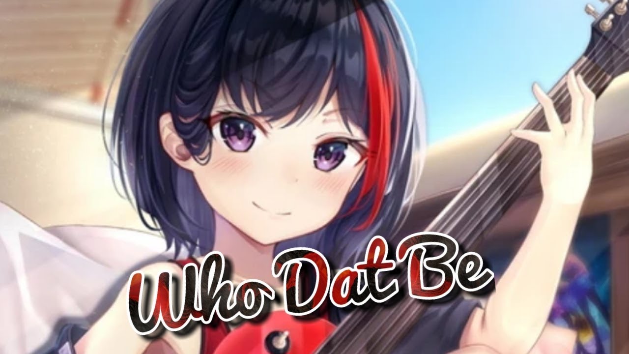 Nightcore - Who Dat Be (Cover Acoustic)