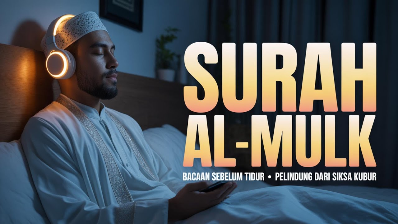 “Surah Al-Mulk • Penjaga dari Siksa Kubur • Bacaan Malam yang Sangat Dianjurkan”