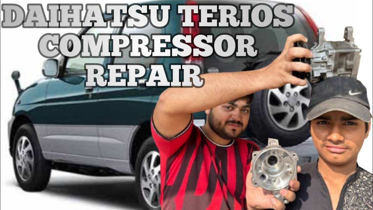 Daihatsu Terios compressor repair