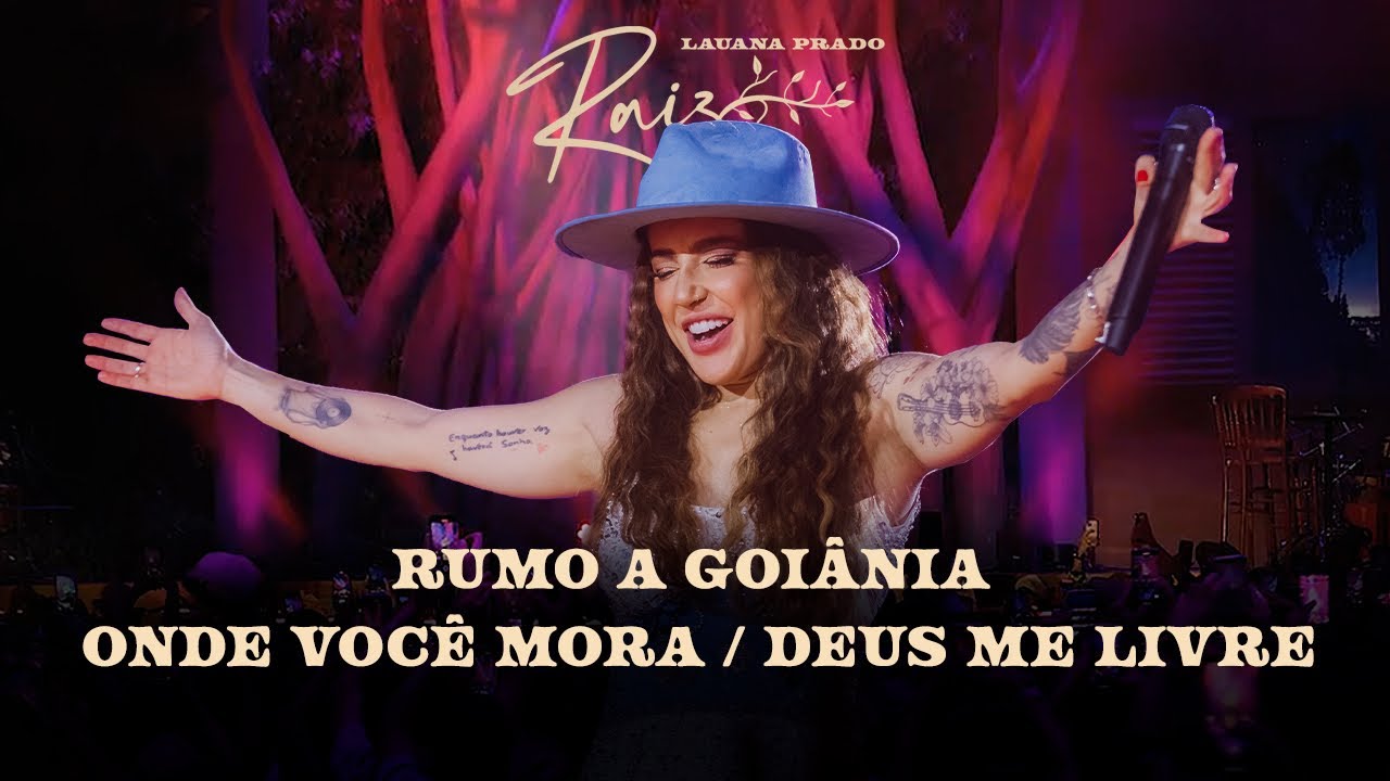 Lauana Prado Raiz Goi&acirc;nia - Rumo A Goi&acirc;nia / Onde Voc&ecirc; Mora / Deus Me Livre
