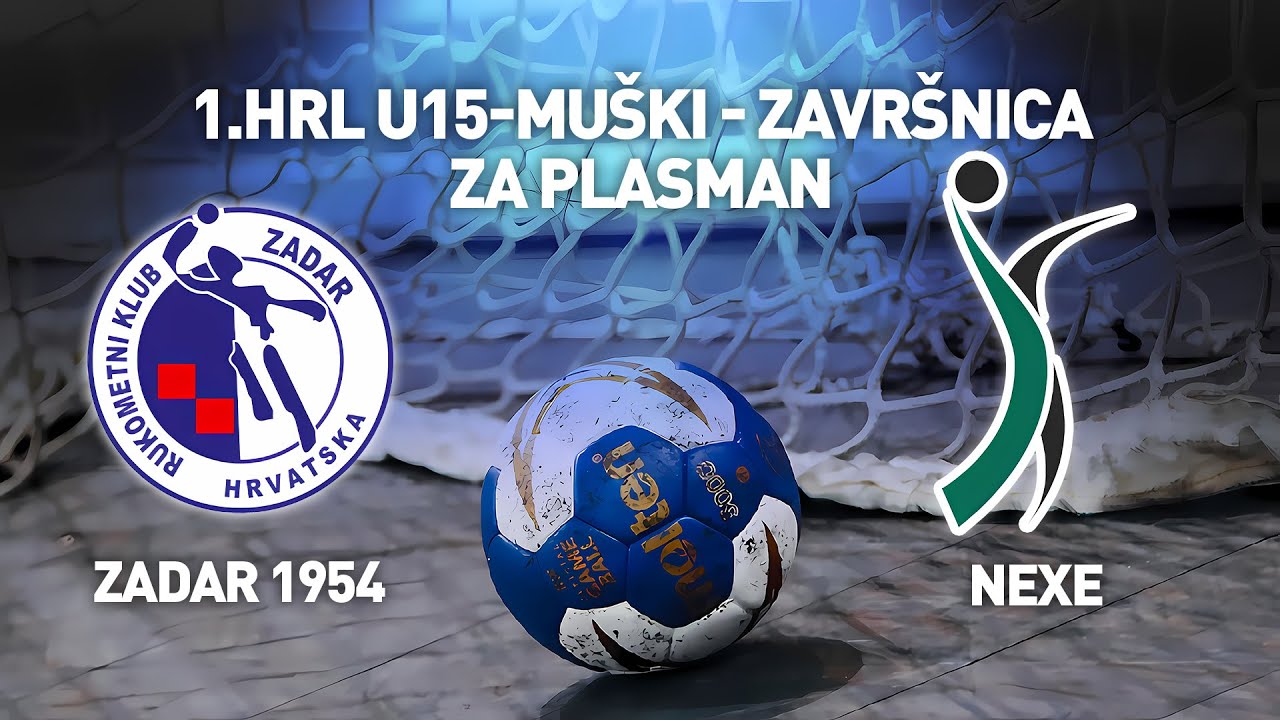 RK Zadar 1954 vs RK Nexe | 1. HRL U15 Muški (Za Plasman)