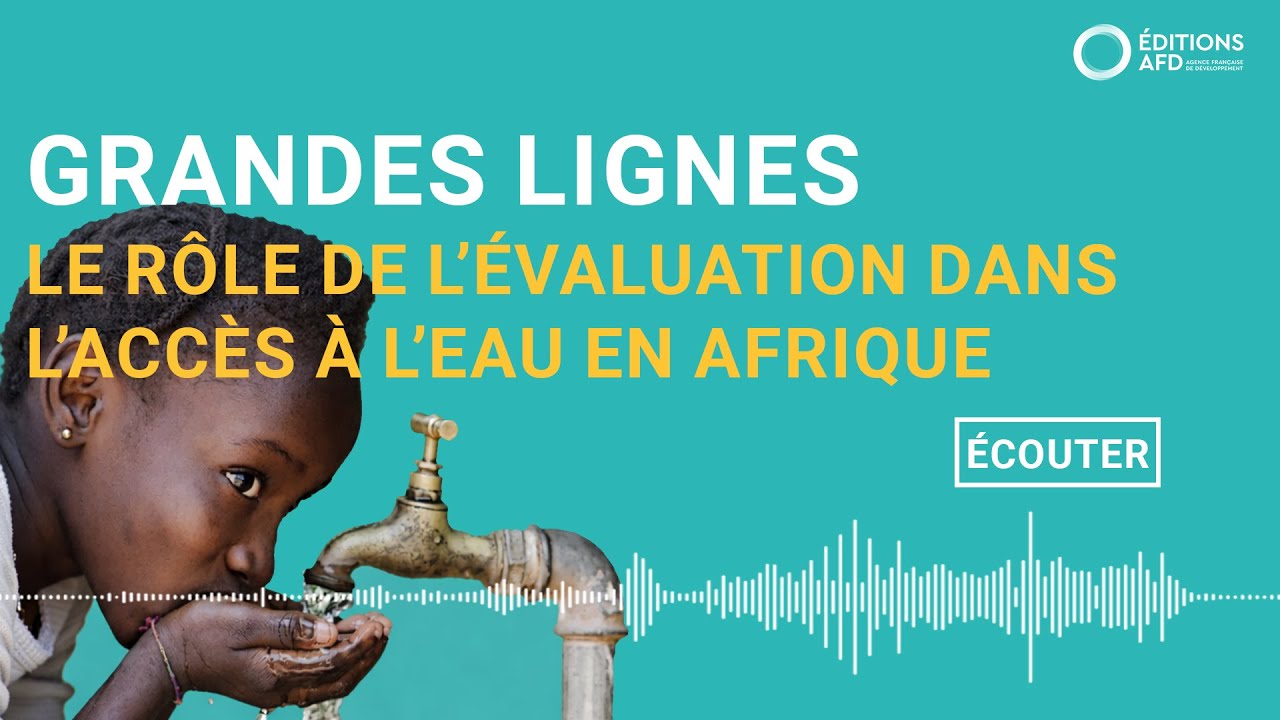 Podcast Grandes Lignes | Le rôle de l'évaluation dans l'accès à l'eau en Afrique