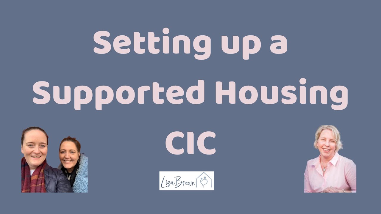 Setting up a Supported Housing CIC with Kristy Brown and Sue Clark
