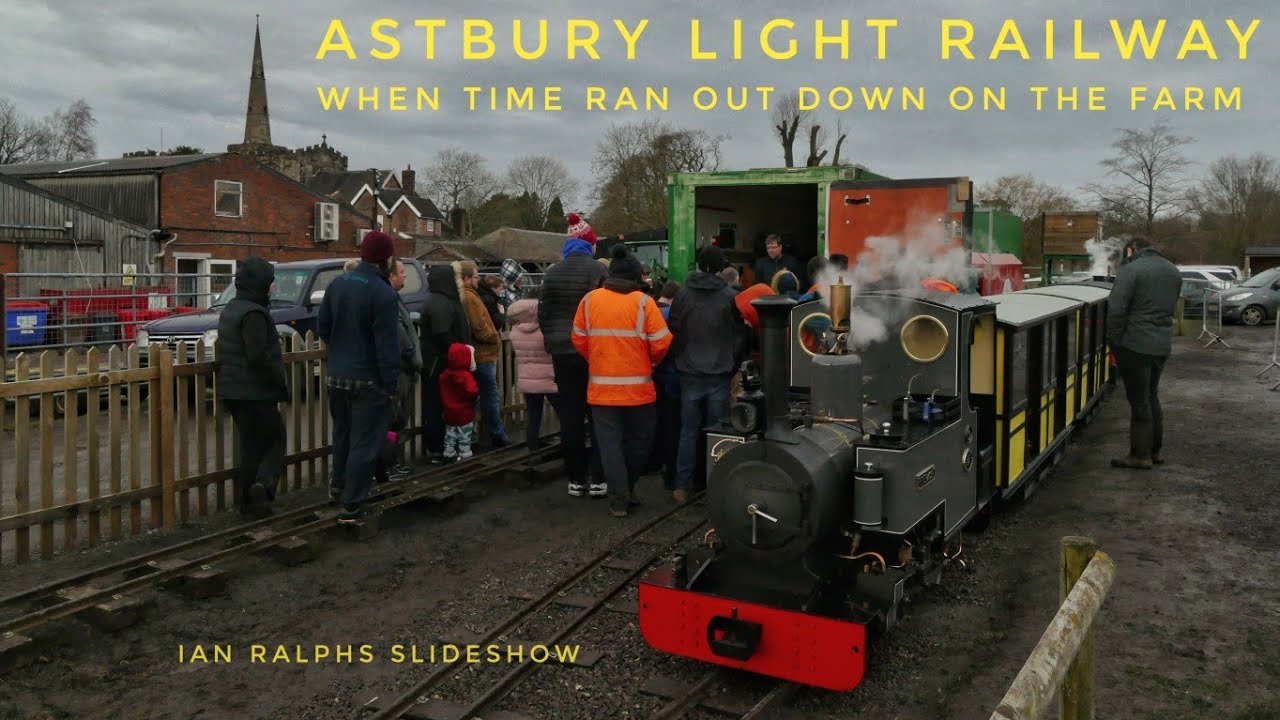 WHEN TIME RAN OUT DOWN ON THE FARM, ASTBURY LIGHT RAILWAY'S LAST DAY, IAN RALPHS SLIDESHOW