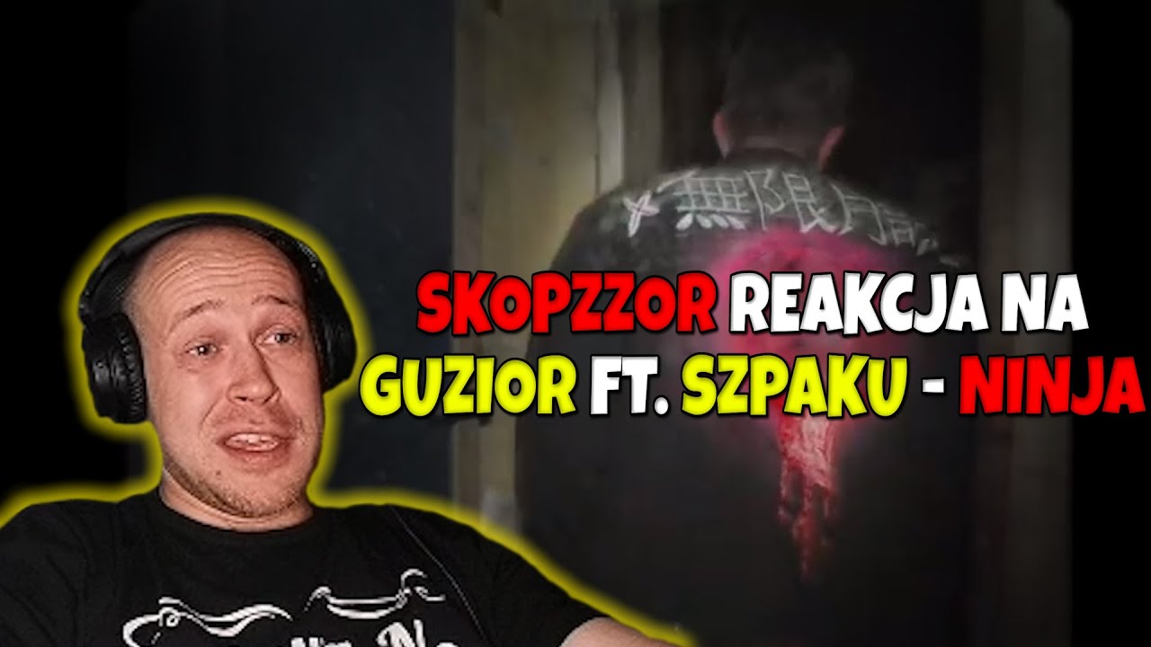 SkopzzoR reaguje na GUZIOR ft. Szpaku - NINJA