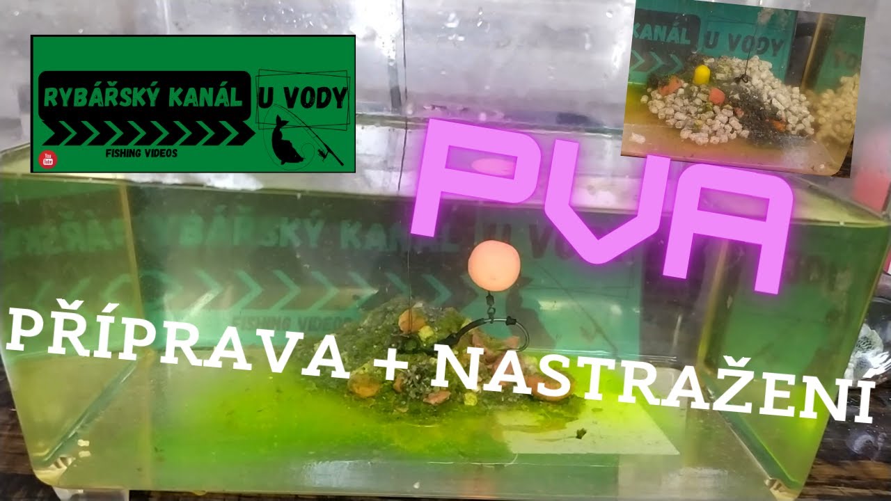JAK NA PVA PŘI LOVU KAPRŮ PŘÍPRAVA/NASTRAŽENÍ ANEB CO MŮŽEME DĚLAT KDYŽ SE NEDÁ RYBAŘIT