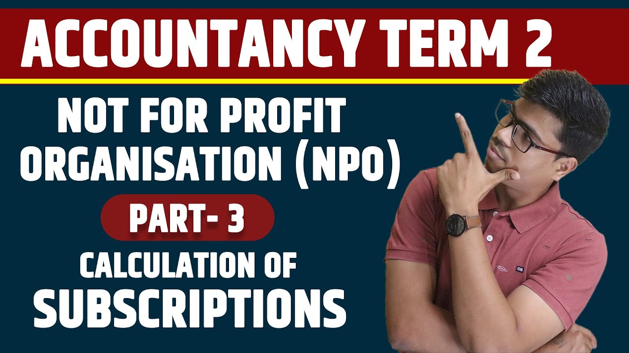 Subscriptions | NPO Part 3 | Term 2 Accounts. Most Important Topic | 100% Cover In Board exam 2022
