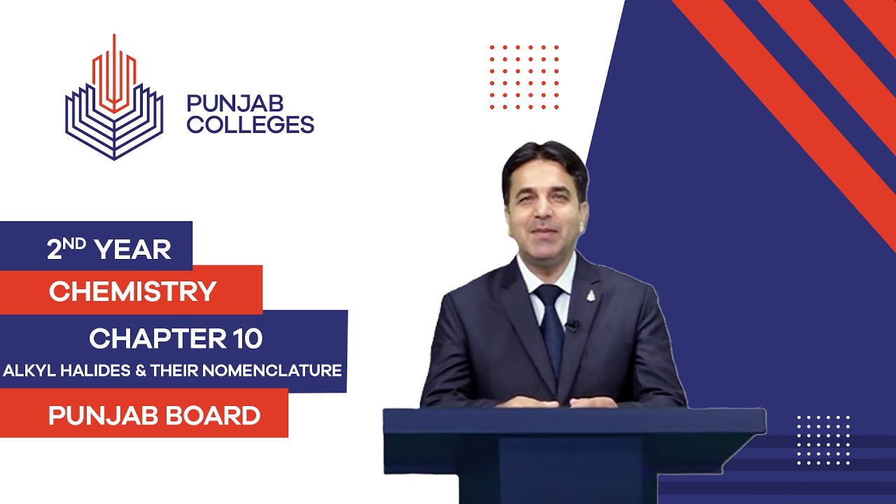 PGC Lectures-Inter Part II-Punjab Board-Chemistry-Chapter 10- Alkyl Halides & Their Nomenclature