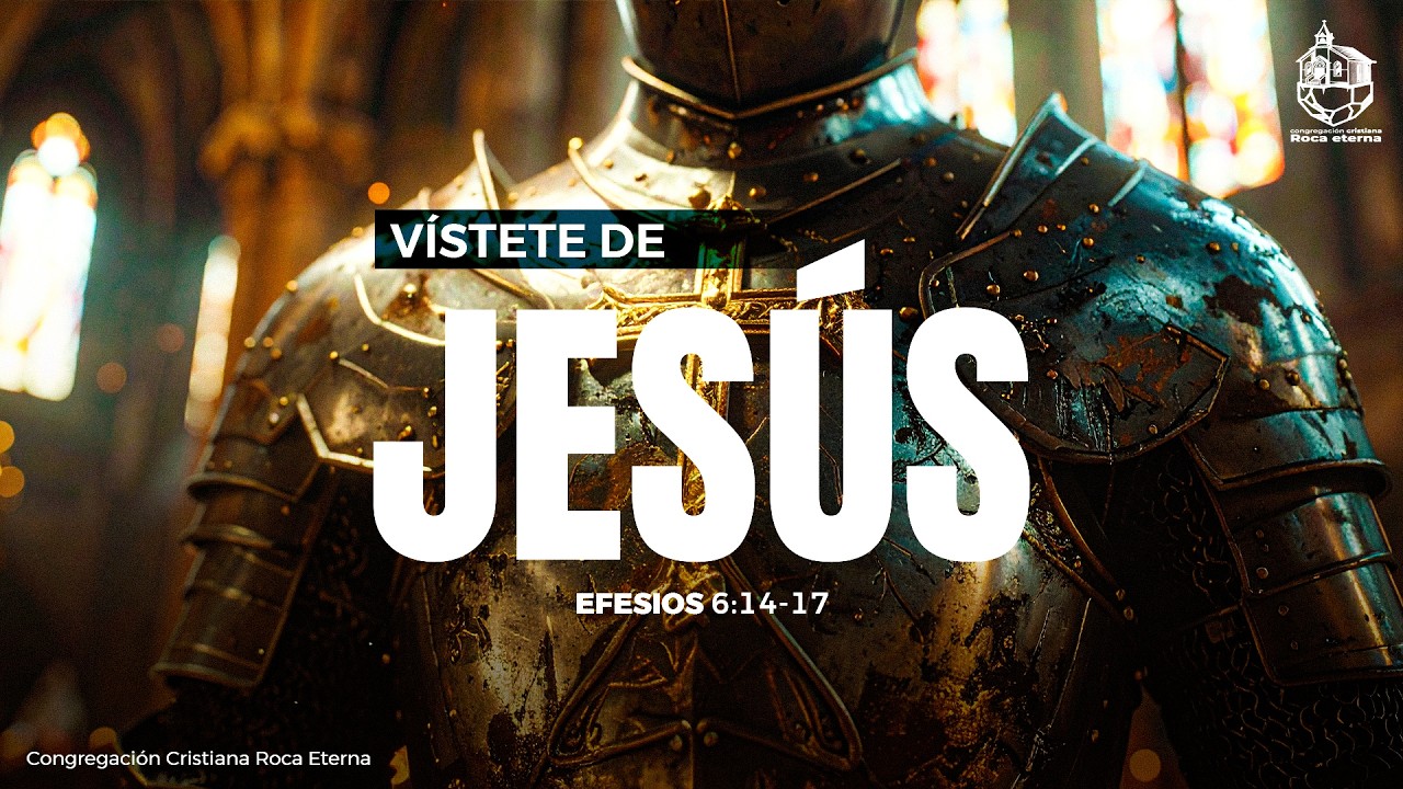 Vístete de Jesús | Efesios 6:14-17 | Gilberth Yajure