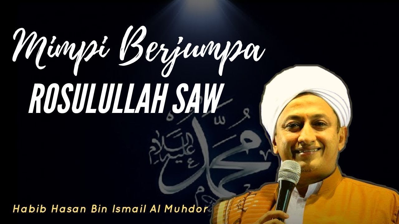 Mimpi Berjumpa Rasulullah -Habib Hasan Bin Ismail Al Muhdor