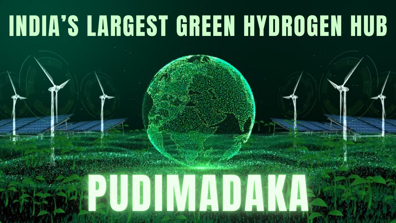 Pudimadaka: India's Largest Green Hydrogen Hub