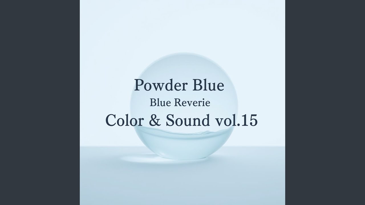 Powder Blue Blue Reverie Color & Sound vol.15
