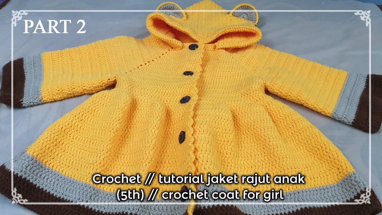 Crochet // tutorial jaket rajut anak (5th) // crochet coat for girl // ALENA HANDMADE PART2