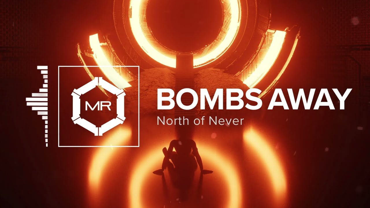 North Of Never - Bombs Away [HD]