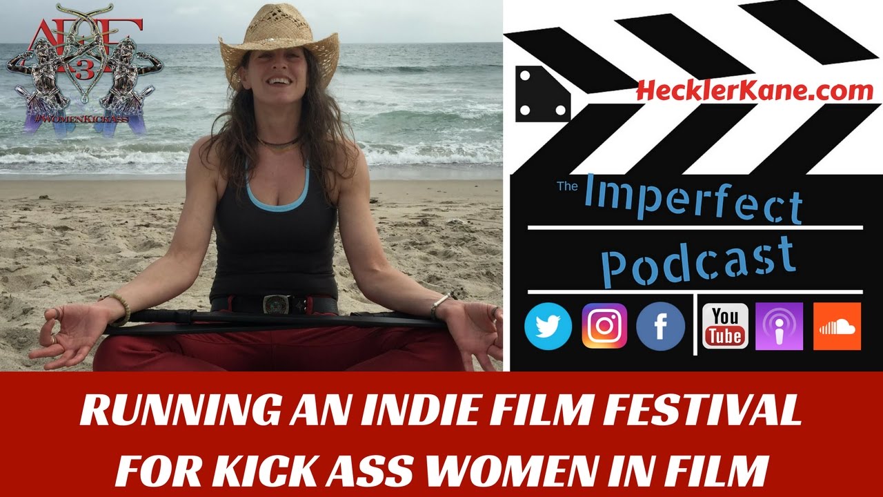 How To Run an Indie Film Festival For Kick Ass Women in Film