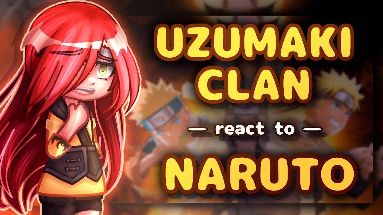 Uzumaki Clan react to Naruto Uzumaki // Gacha React