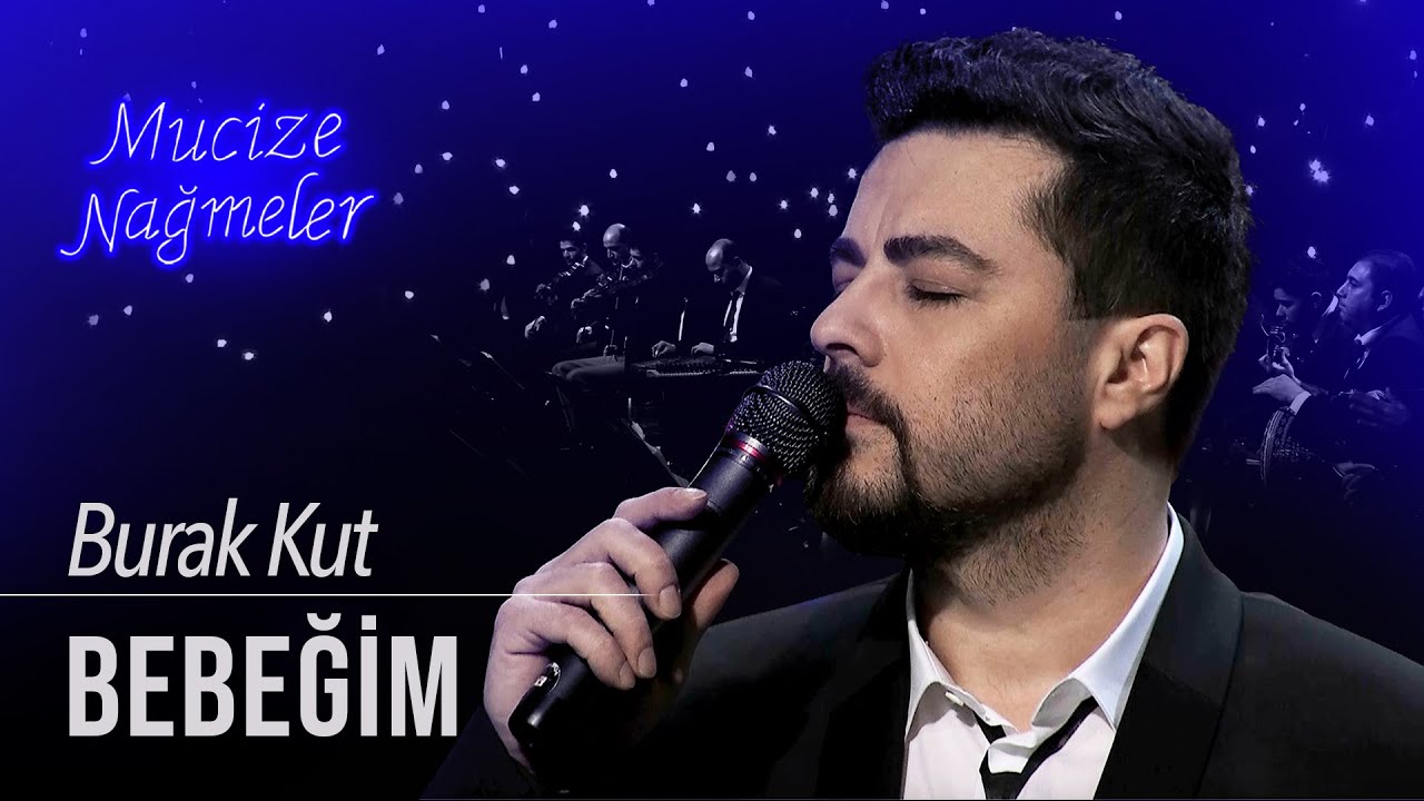 Burak Kut - Bebeğim | Mucize Nağmeler