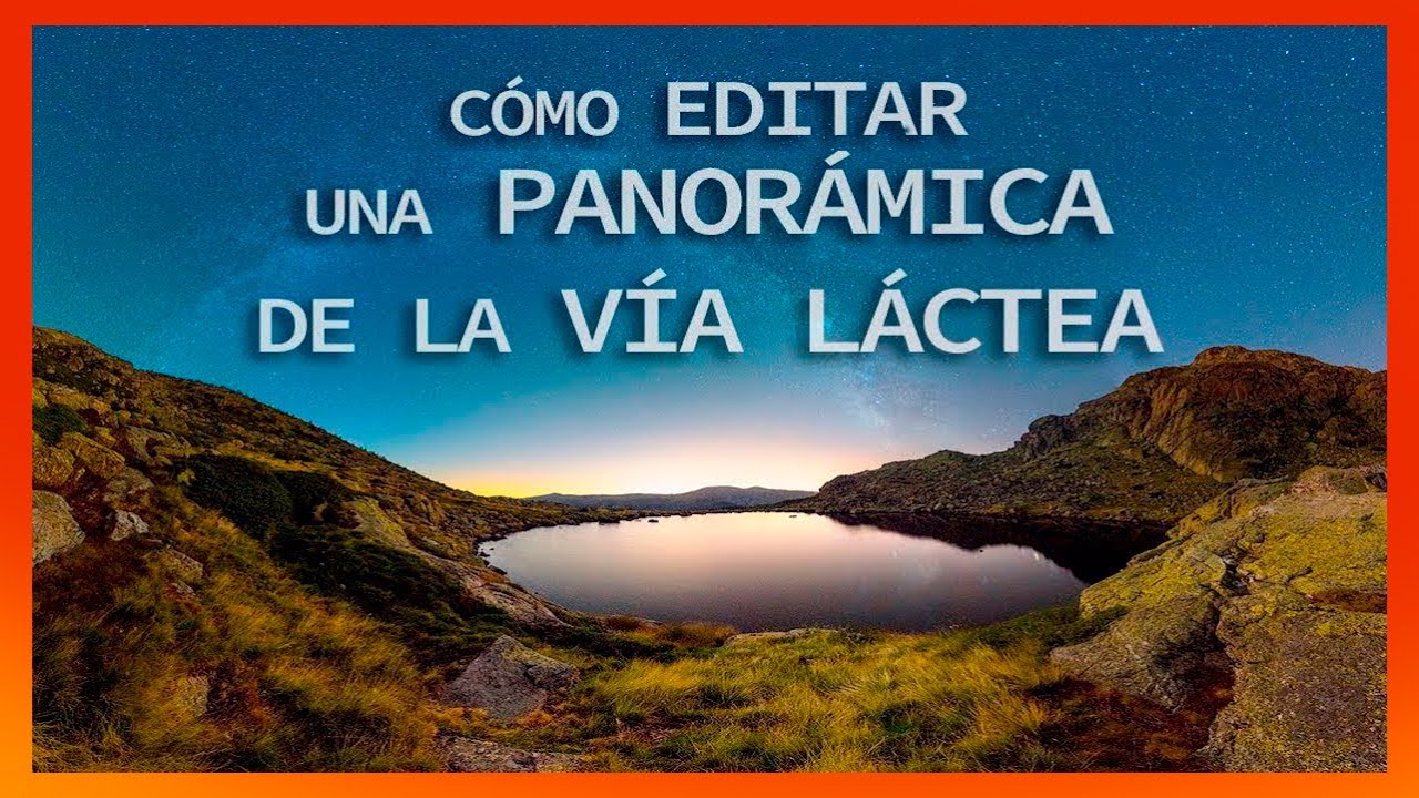 📷 Cómo EDITAR una PANORÁMICA de la VÍA LÁCTEA ↔️  Lightroom + Autopano + Photoshop