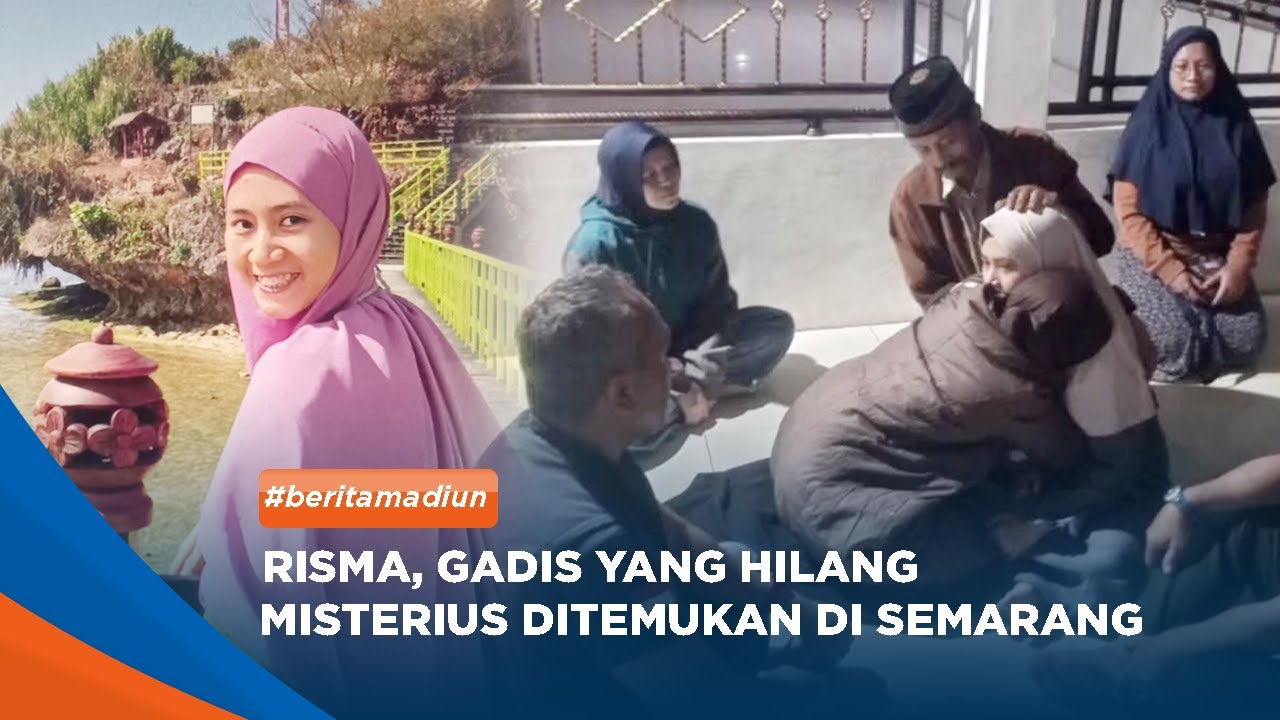 MADIUN - Risma, Gadis Yang Hilang Misterius Ditemukan Di Semarang