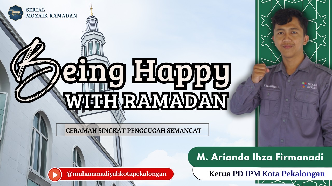 BEING HAPPY WITH RAMADHAN I Mozaik Ramadan Bersama Ipmawan  M  Arianda Ihza Firmanadi