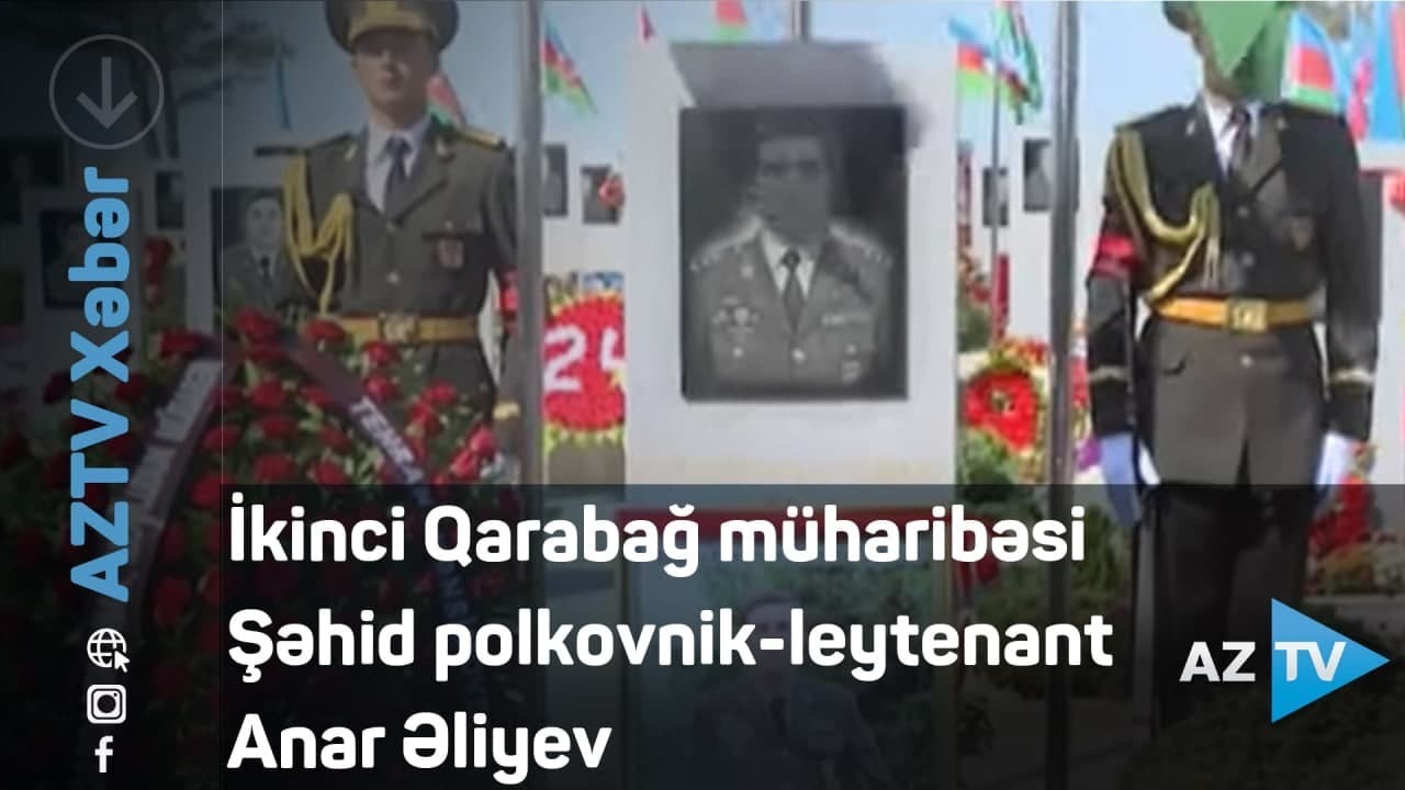 İkinci Qarabağ müharibəsi _ Şəhid polkovnik-leytenant Anar Əliyev