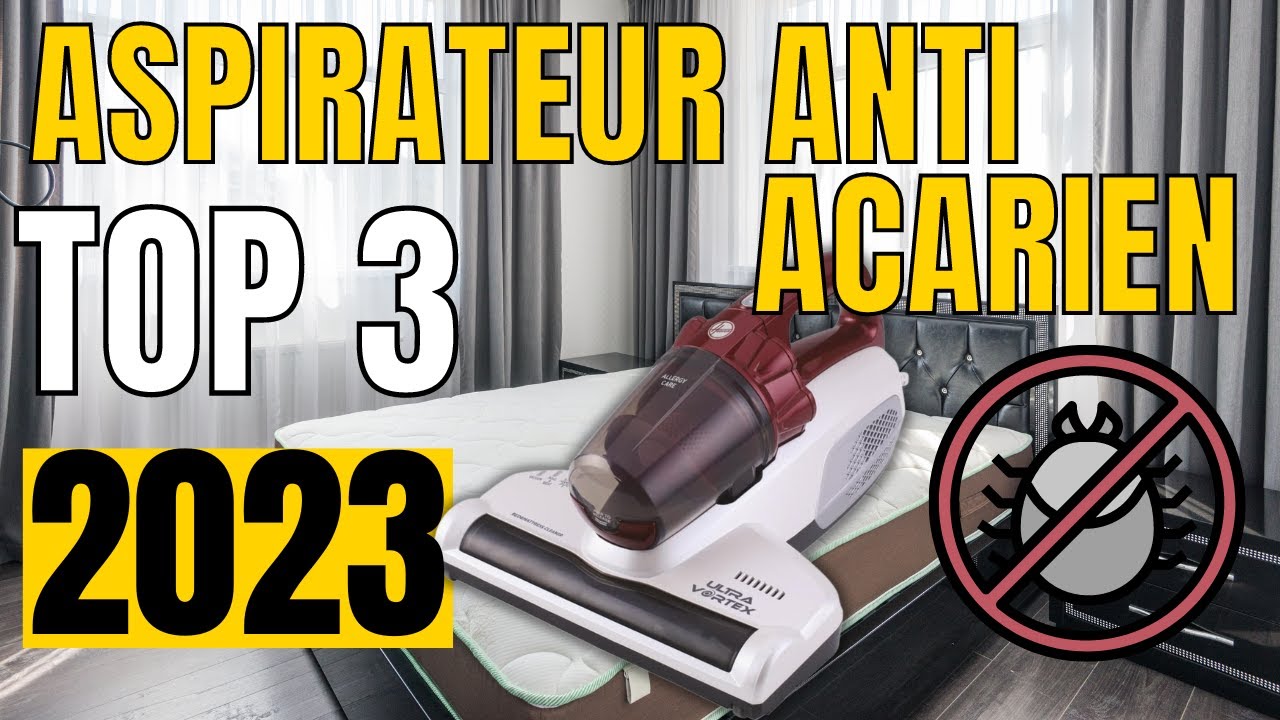 TOP 3 : Meilleur Aspirateur Anti Acarien 2023