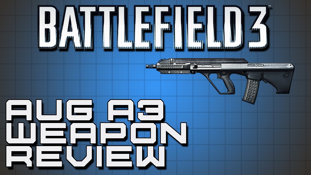 Battlefield 3 Weapon Review - AUG A3