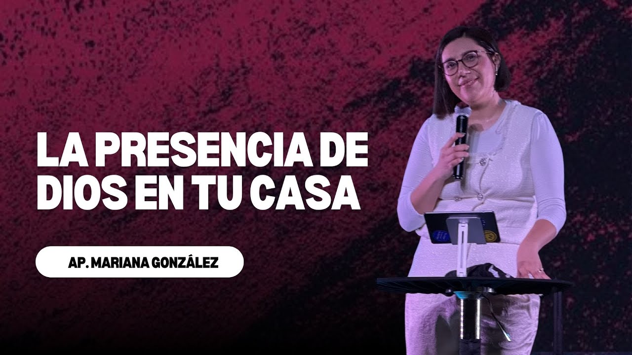 Restaurando la presencia de Dios en tu casa  | Ap. Mariana González