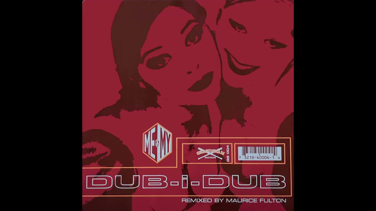 Me & My – Dub-I-Dub (Dr. Scratch Stomp Mix by Maurice Fulton) (Grandslam Records, 1997)