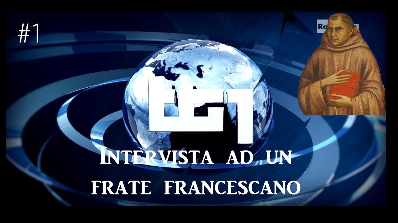 TG1 #1-INTERVISTA AD UN FRATE FRANCESCANO