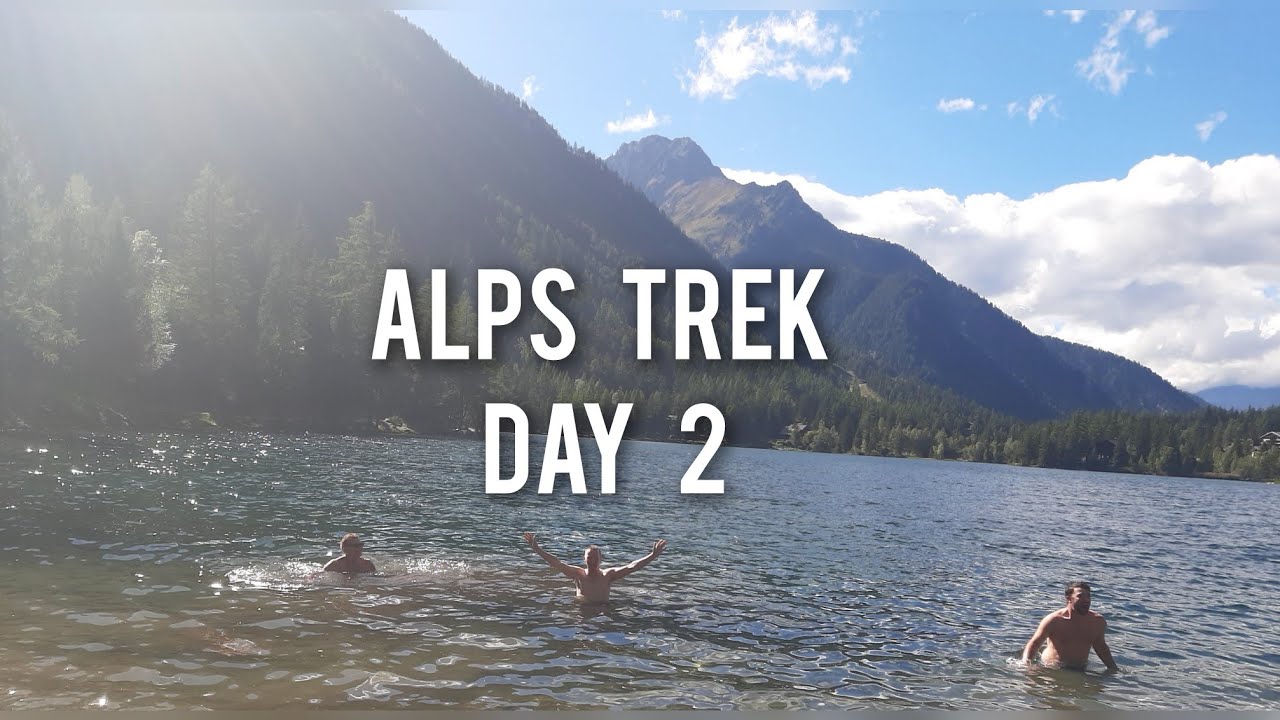 Alps Trek Day 2 La Fouly to Champex - Lac