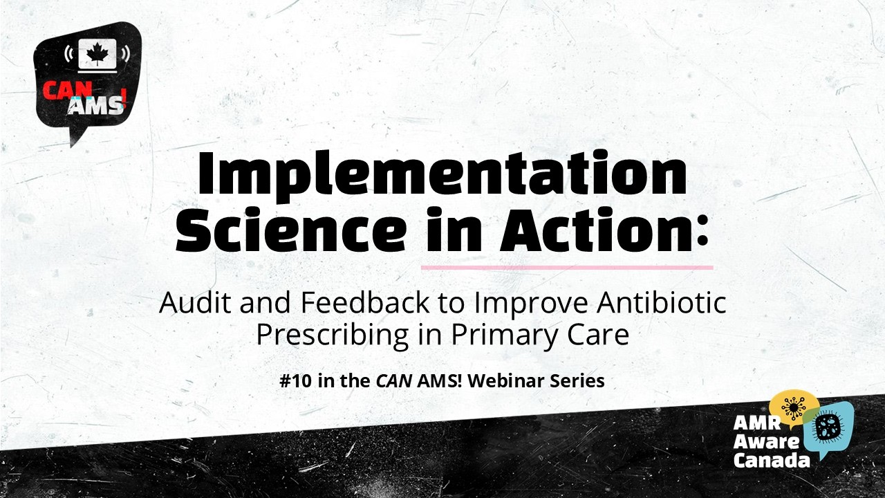Implementation Science in Action: Audit & Feedback to Improve Antibiotic Prescribing in Primary Care