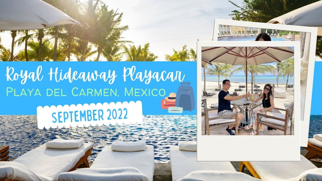 Royal Hideaway Playacar Adults Only All Inclusive Resort Playa Del Carmen Mexico September 2022 Tour