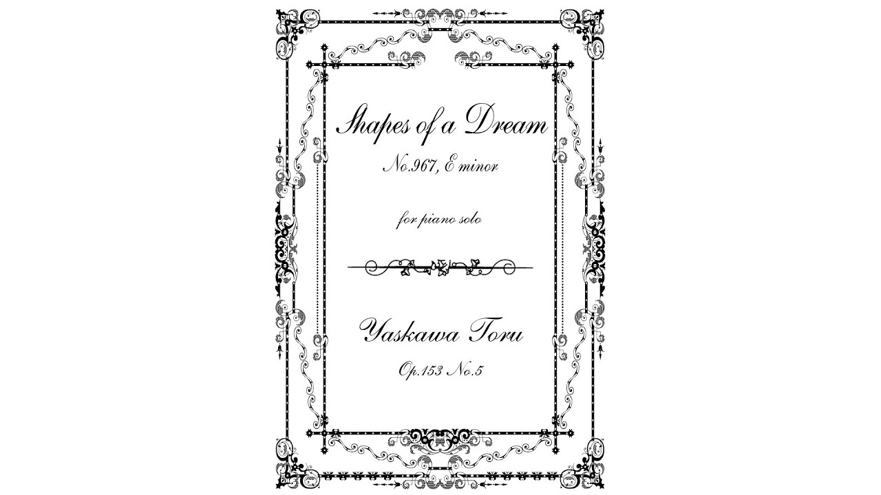 YASKAWA Toru: Shapes of a Dream No.967 for Piano Solo