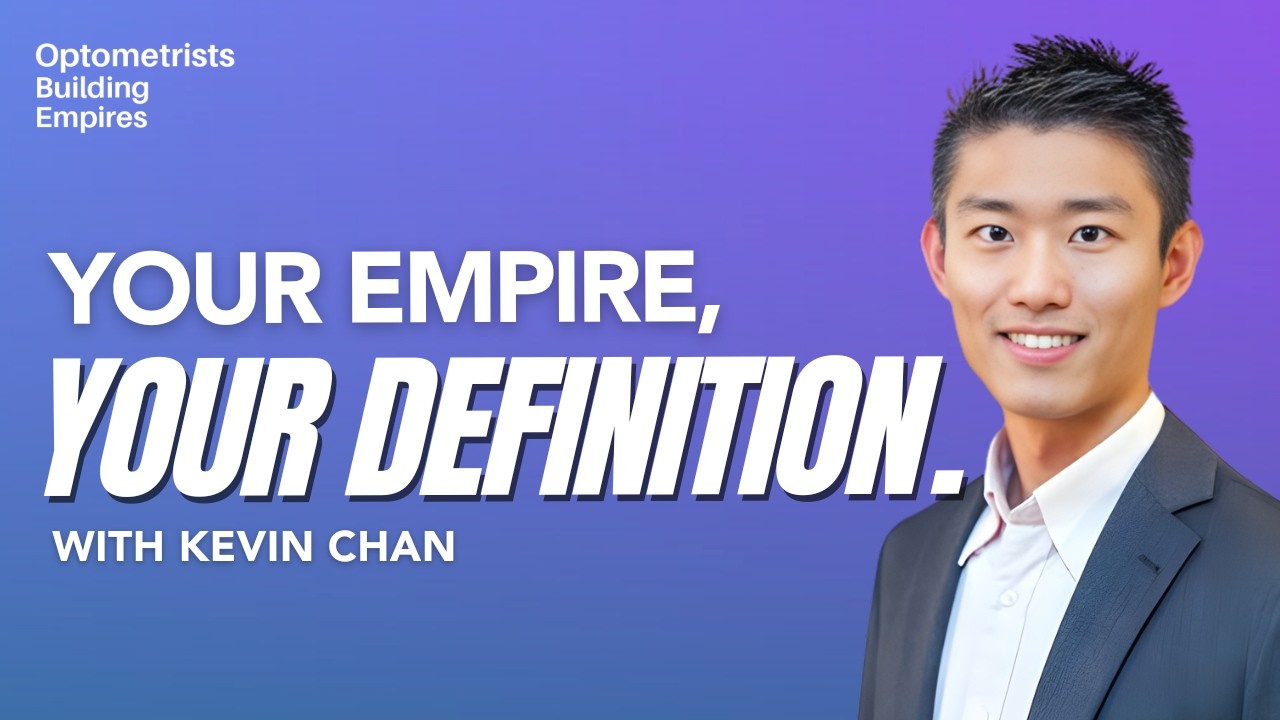 Why Impact Matters More Than Scale - Kevin Chan - Optometrists Building Empires - Episode # 079