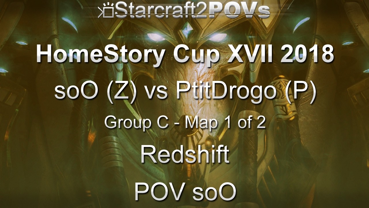SC2 LotV - HomeStory Cup XVII 2018 - soO vs PtitDrogo - Group C - Map 1 - Redshift - soO