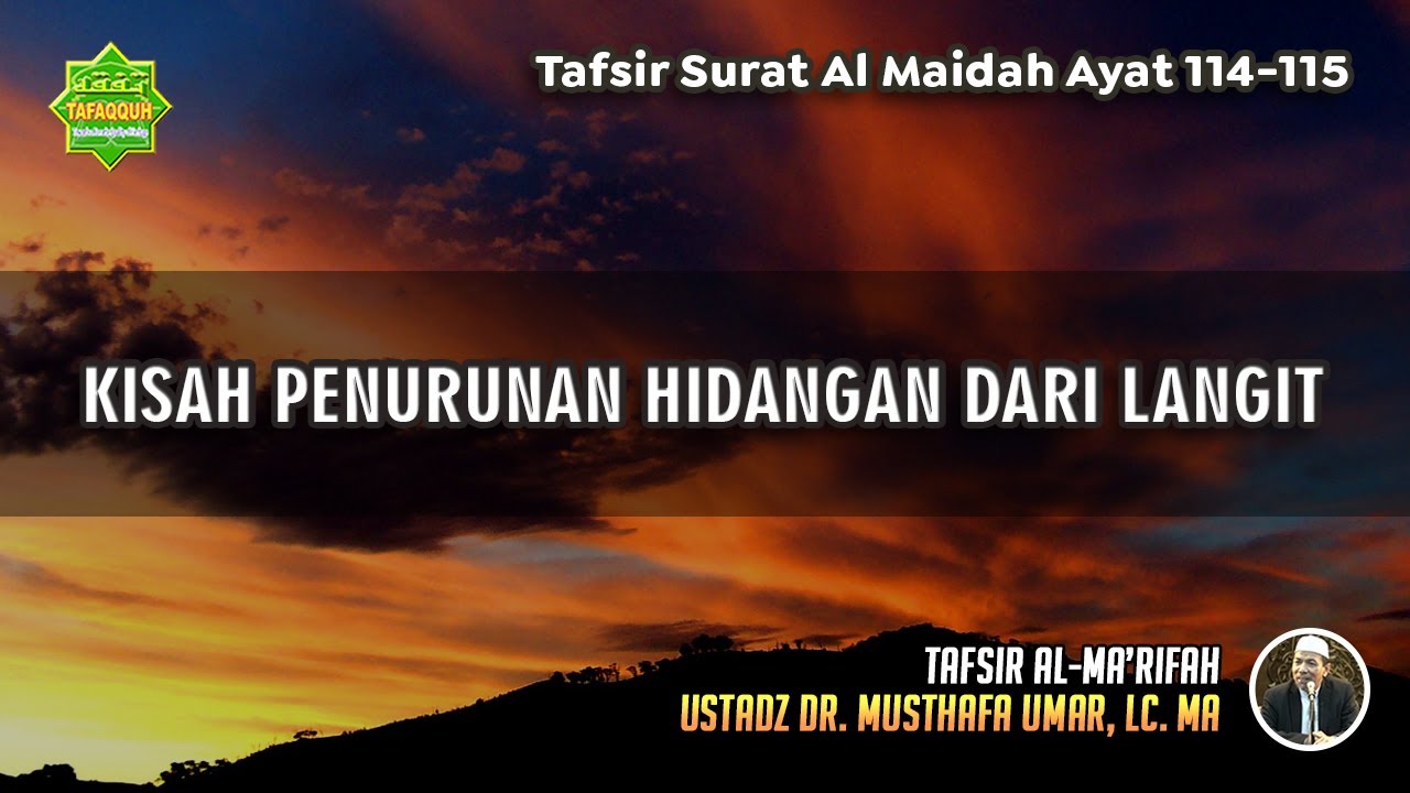 TAFSIR SURAT AL MAIDAH AYAT 114-115 | Ustadz Dr. Musthafa Umar, Lc., MA
