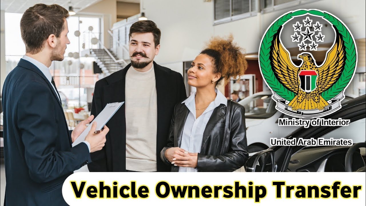 How To Transfer Ownership Of A Vehicle in MOI UAE