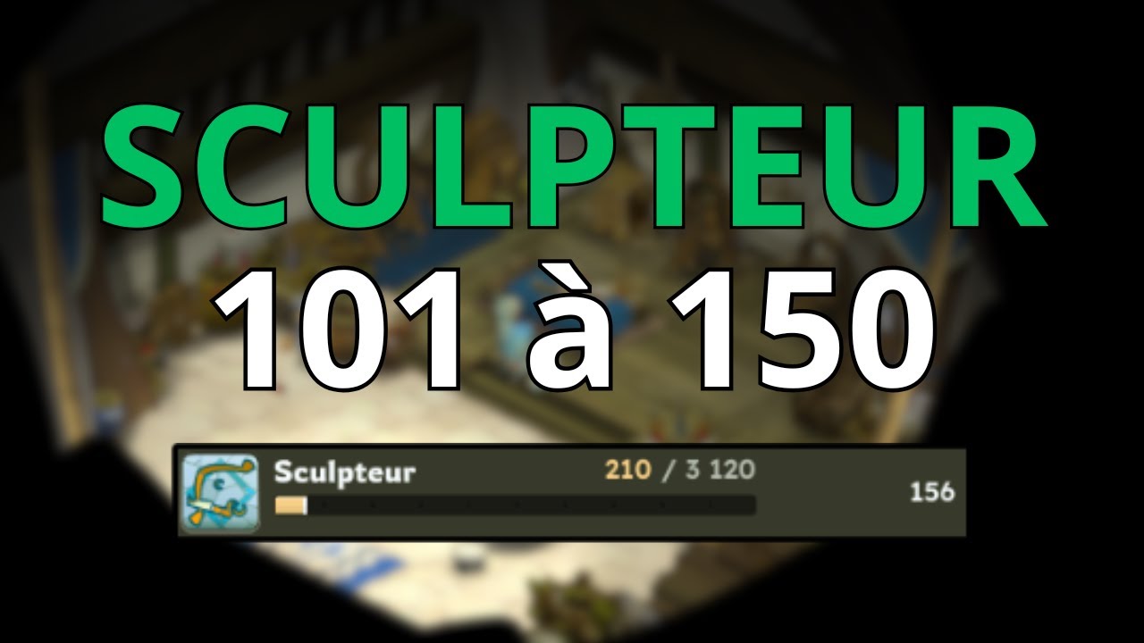 Brisage de tous les items sculpteur 101 &agrave; 150 - Dofus 3 - HumaGo