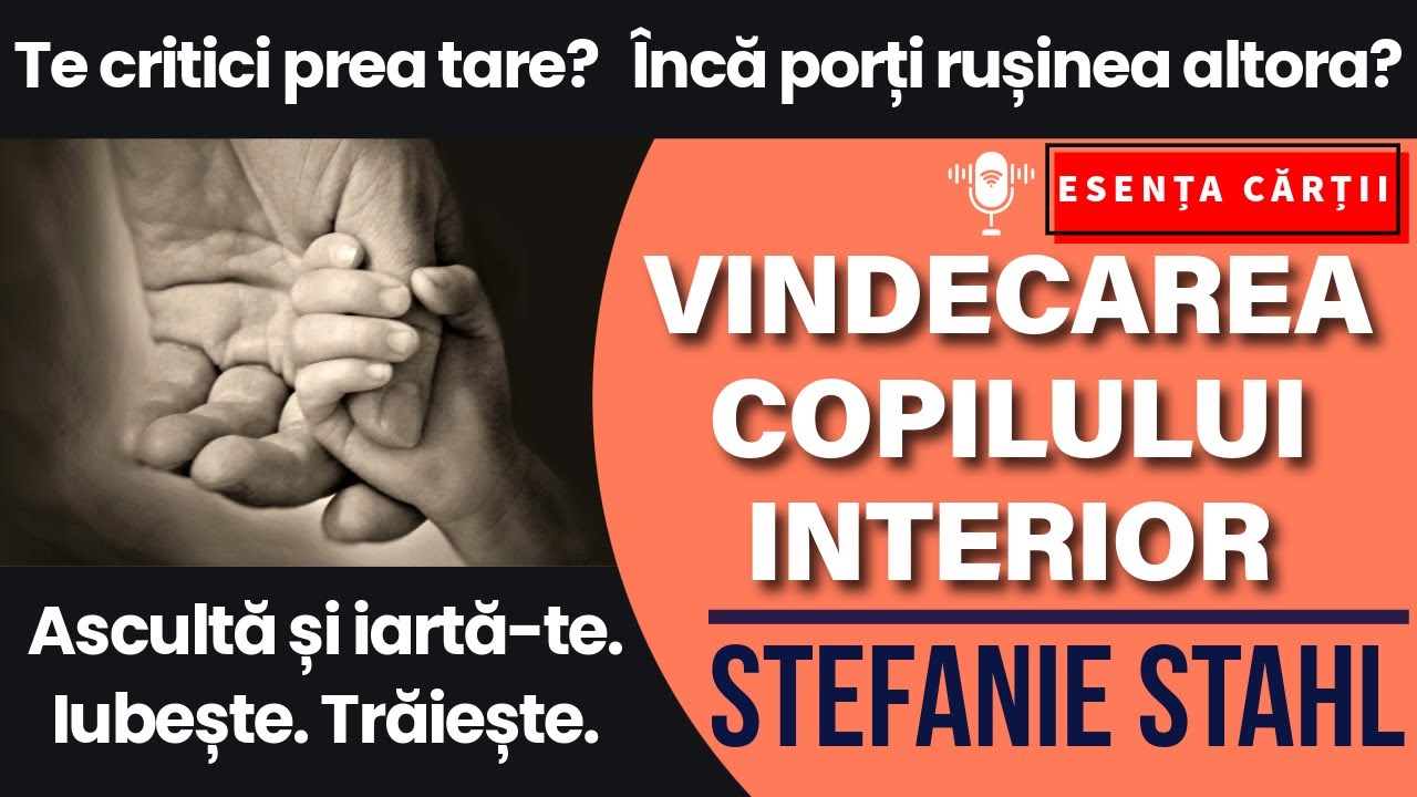 🔴 Vindecarea copilului interior &ndash; Stefanie Stahl| Ghid practic 7 pași, stima de sine, traume, limite