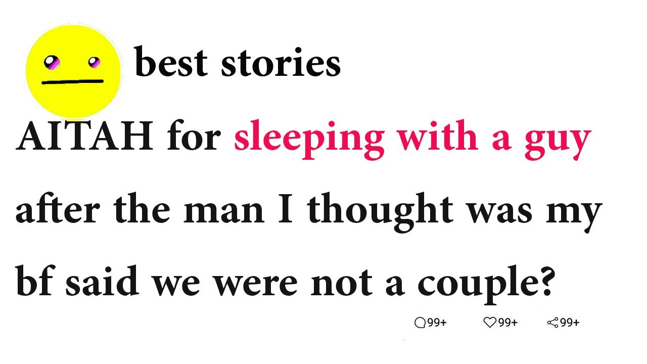 AITAH for sleeping with a guy after the man I thought was my bf said we were not a couple?