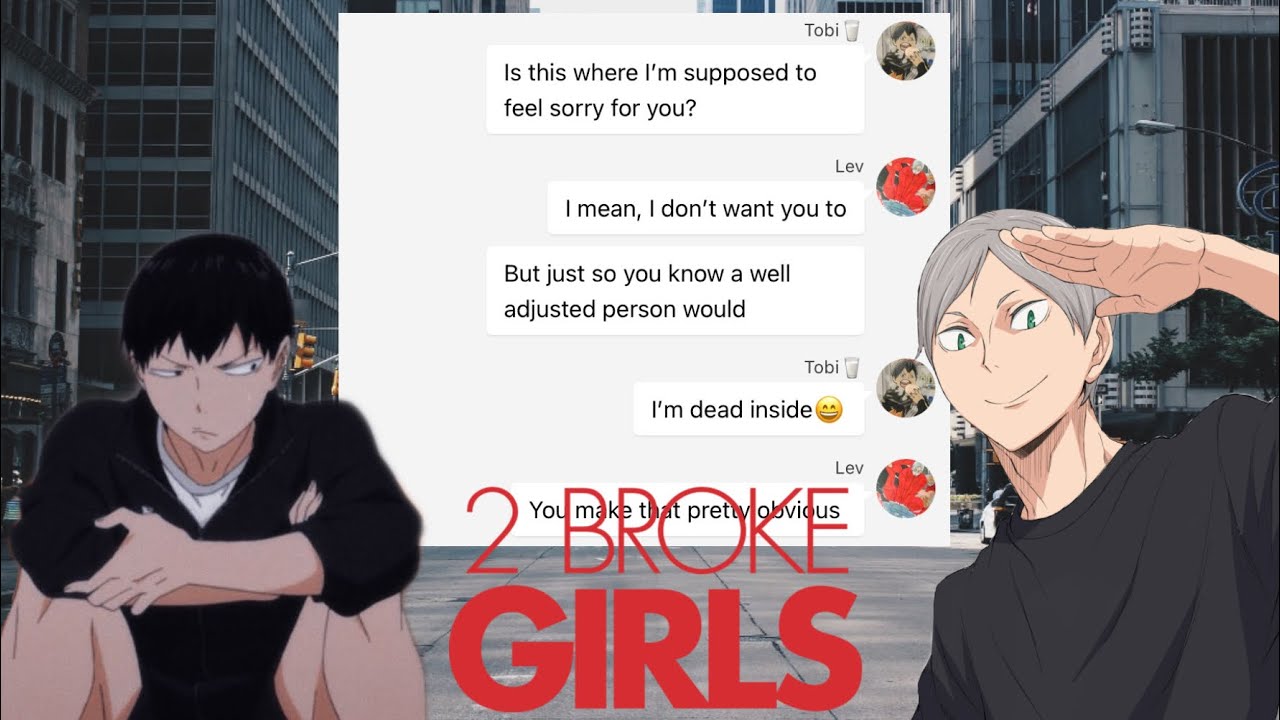 ||HAIKYUU X 2 BROKE GIRLS|| 2X audio) repost 2