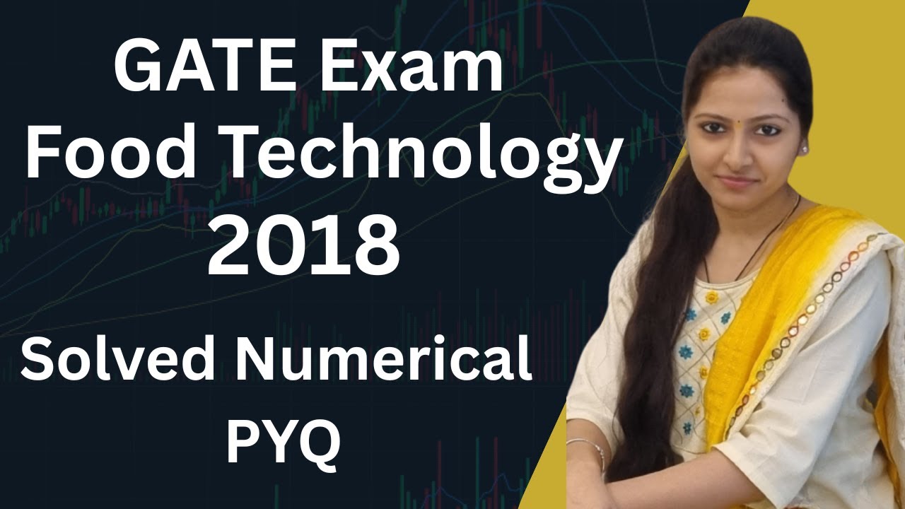 GATE 2018 Numerical | Food Technology | XL, XE Question Paper | SOLVED  |  Food Technology | GATE 