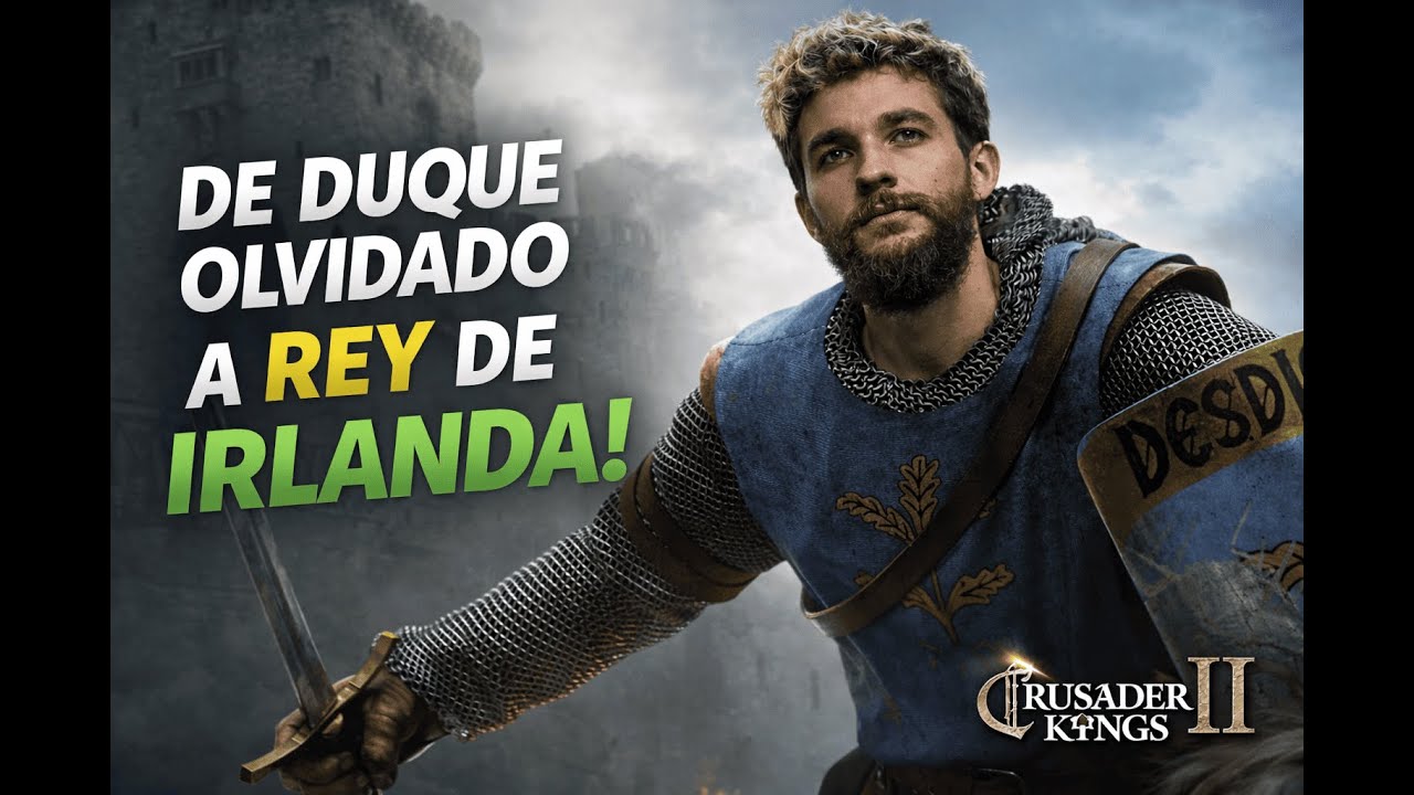 De duque olvidado a Rey de Irlanda | Crusader Kings II – Capítulo 1