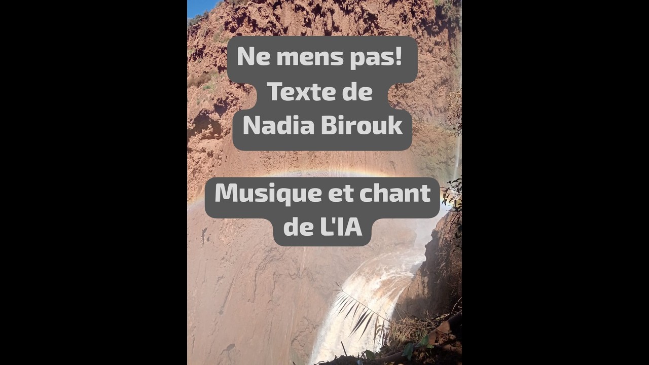 Ne mens pas! © Texte de Nadia Birouk© Musique et chant de L'IA.